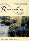 Cover for Riverwalking: Reflections on Moving Water
