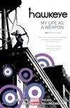 Cover for Hawkeye, Volume 1: My Life as a Weapon