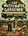 Cover for The Wastewater Gardener: Preserving the Planet One Flush at a Time