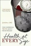 Cover for Health at Every Size: The Surprising Truth About Your Weight