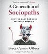 Cover for A Generation of Sociopaths: How the Baby Boomers Betrayed America