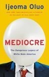 Cover for Mediocre: The Dangerous Legacy of White Male America