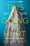 Cover for This Is Going to Hurt: Secret Diaries of a Junior Doctor