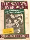 Cover for The Way We Never Were: American Families & the Nostalgia Trap
