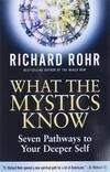 Cover for What the Mystics Know: Seven Pathways to Your Deeper Self
