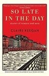Cover for So Late in the Day Stories of Women and Men