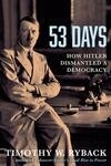 Cover for 53 Days - How Hitler Dismantled a Democracy