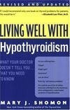 Cover for Living Well with Hypothyroidism: What Your Doctor Doesn't Tell You... That You Need to Know