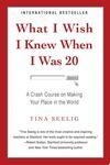 Cover for What I Wish I Knew When I Was 20: A Crash Course on Making Your Place in the World