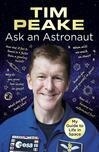 Cover for Ask an Astronaut: My Guide to Life in Space (Official Tim Peake Book)