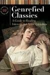 Cover for Genrefied Classics: A Guide to Reading Interests in Classic Literature a Guide to Reading Interests in Classic Literature