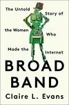 Cover for Broad Band: The Untold Story of the Women Who Made the Internet