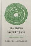 Cover for Braiding Sweetgrass: Indigenous Wisdom, Scientific Knowledge and the Teachings of Plants