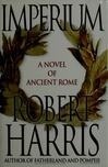 Cover for Imperium: A Novel of Ancient Rome (Cicero, #1)