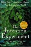 Cover for The Intention Experiment: Using Your Thoughts to Change Your Life and the World