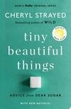 Cover for Tiny Beautiful Things: Advice on Love and Life from Dear Sugar