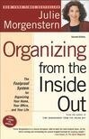 Cover for Organizing from the Inside Out: The Foolproof System for Organizing Your Home, Your Office and Your Life