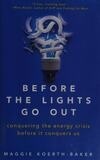 Cover for Before the Lights Go Out: Conquering the Energy Crisis Before It Conquers Us