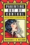 Cover for Parenting Out of Control: Anxious Parents in Uncertain Times