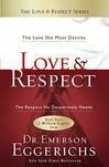 Cover for Love and Respect: The Love She Most Desires; The Respect He Desperately Needs