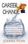 Cover for Career Change: Stop hating your job, discover what you really want to do with your life, and start doing it!