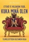 Cover for Ettekö te vieläkään tiedä, kuka minä olen - ylimielisyyden kultainen kirja