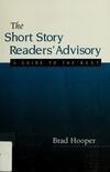 Cover for The Short Story Readers' Advisory: A Guide to the Best (Ala Readers' Advisory Series)