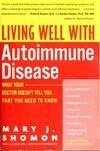 Cover for Living Well with Autoimmune Disease: What Your Doctor Doesn't Tell You...That You Need to Know