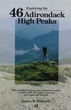 Cover for Exploring the 46 Adirondack High Peaks: With 282 Photos, Maps & Mountain Profiles, Excerpts from the Author's Journal, & Historical Insights