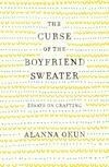 Cover for The Curse of the Boyfriend Sweater: Essays on Crafting