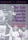 Cover for The Fair Garden and the Swarm of Beasts: The Library and the Young Adult