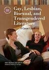 Cover for Gay, Lesbian, Bisexual, and Transgendered Literature: A Genre Guide