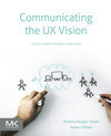 Cover for Communicating the UX Vision: 13 Anti-Patterns That Block Good Ideas