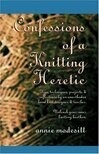 Cover for Confessions of a Knitting Heretic