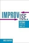 Cover for Improvise.: Scene from the Inside Out