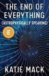 Cover for The End of Everything (Astrophysically Speaking)