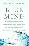Cover for Blue Mind: The Surprising Science That Shows How Being Near, In, On, or Under Water Can Make You Happier, Healthier, More Connected, and Better at What You Do