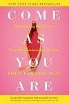 Cover for Come as You Are: The Surprising New Science that Will Transform Your Sex Life