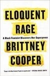 Cover for Eloquent Rage: A Black Feminist Discovers Her Superpower