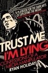 Cover for Trust Me, I'm Lying: Confessions of a Media Manipulator