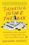 Cover for Thinking Inside the Box: Adventures with Crosswords and the Puzzling People Who Can't Live Without Them