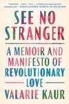 Cover for See No Stranger: A Memoir and Manifesto of Revolutionary Love