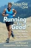 Cover for Chicken Soup for the Soul: Running for Good: 101 Stories for Runners & Walkers to Get You Moving