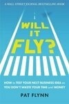 Cover for Will It Fly?: How to Test Your Next Business Idea So You Don't Waste Your Time and Money