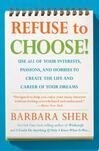 Cover for Refuse to Choose!: Use All of Your Interests, Passions, and Hobbies to Create the Life and Career of Your Dreams