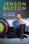 Cover for How To Be An F1 Driver: My Guide To Life In The Fast Lane