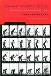 Cover for Labor and Monopoly Capital The Degradation of Work in the Twentieth Century