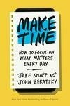 Cover for Make Time: How to Focus on What Matters Every Day