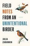Cover for Field Notes from an Unintentional Birder: A Memoir
