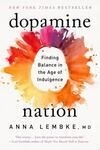 Cover for Dopamine Nation: Finding Balance in the Age of Indulgence